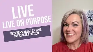 Decisions Ahead of Time: Anticipate Friction