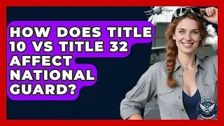How Does Title 10 Vs Title 32 Affect National Guard? - Air Guard Commanders