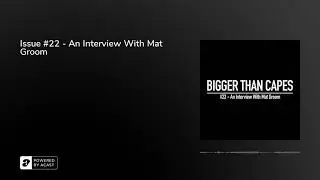 Issue #22 - An Interview With Mat Groom
