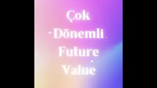 Çok Dönemli Future Value