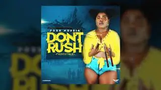 POSH MORRIS - DON'T RUSH (FREESTYLE)