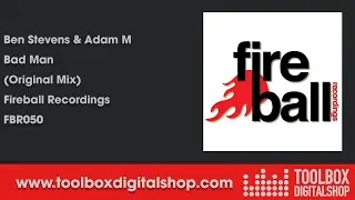 Ben Stevens & Adam M - Bad Man (Original Mix) (Fireball Recordings)