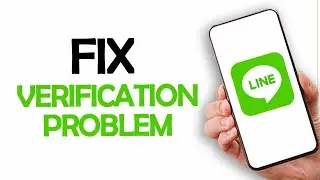 How To Fix And Solve Line App Verification Problem