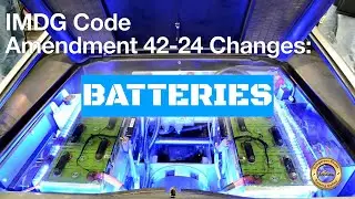 IMDG 42-24 Changes: Lithium & Sodium Batteries, Vehicles Powered by Batteries & Batteries in CTUs