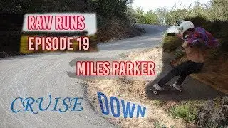 Raw Runs Episode 19: Miles Parker Cruise Down