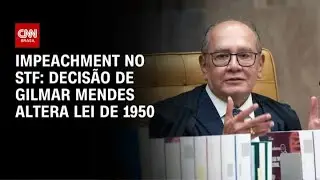 Decisão de ministro Gilmar Mendes sobre impeachment altera lei de 1950 | CNN PRIME TIME