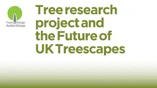 Tree research project and the Future of UK Treescapes