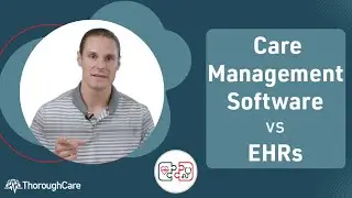 Care Management Software VS EHRs: Which is Best for Managing Value-Based Healthcare?