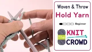 Let's Knit: How to Hold Yarn - Woven & Throw | BEGINNER | The Crochet Crowd