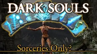 Can I Complete Dark Souls 1 with Sorceries Only?