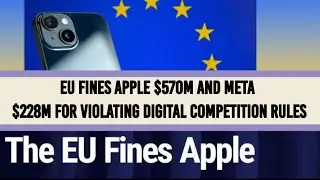 EU Fines Apple $570M and Meta $228M for Violating Digital Competition Rules