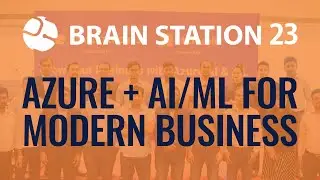 Brain Station 23 & Microsoft Azure | Cloud, AI & ML for Modern Businesses