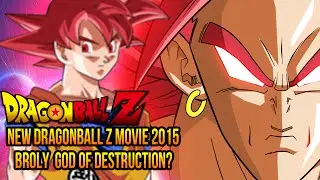 Dragon Ball Z 2015 Movie - Super Saiyan God Broly - God of Destruction Revival of 