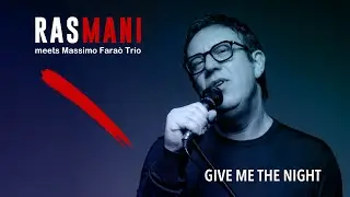 Give Me The Night - Rasmani meets Massimo Fara&ograve; Trio