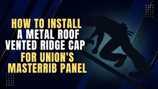 How to Install a Metal Roof Vented Ridge Cap (Step-by-Step with VersaVent)