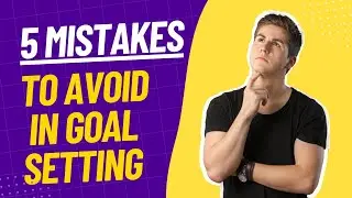 5 Things to Avoid When Setting Goals and Planning for Success | Effective Goal Setting Plan