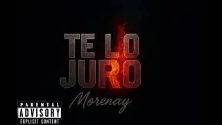 MoreNay ❌ Te Lo Juro 😈