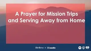 A Prayer for Mission Trips and Serving Away from Home