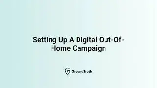 Set Up a Digital Out-of-Home (DOOH) Campaign