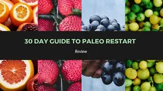 Paleo Restart Review | 30 Day Guide to the Paleo Program
