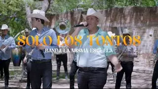 Solo Los Tontos - Banda La Misma Escuela  (EN VIVO)