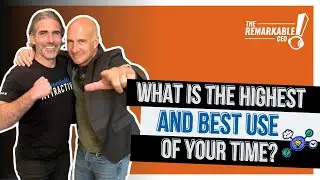 Episode 331: What is the Highest and Best Use of Your Time?