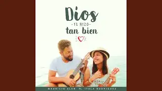 Dios te hizo tan bien