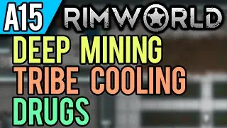 RimWorld Alpha 15 Detailed Overview | Tribal Cooling, Drugs, and Deep Mining
