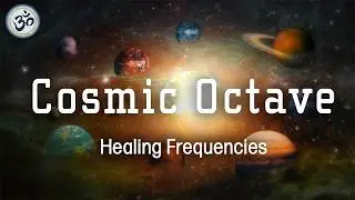 Cosmic Octave - Full Body Healing, Emotional & Physical Healing, Healing Frequencies, Tuning Fork