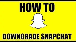 How to downgrade snapchat