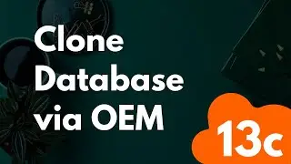 Clone Database via Enterprise Manager 13c