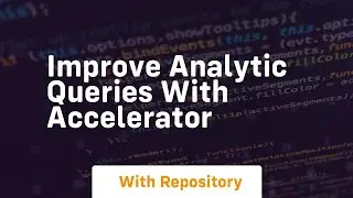 Improve analytic queries with accelerator