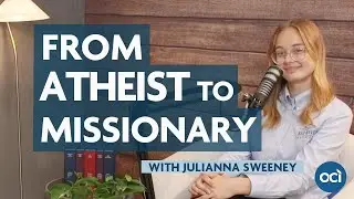 From Atheist Teen to Missionary: Julianna Sweeney&rsquo;s Journey of Transformation | Red River Outpost