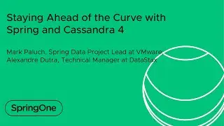 Staying Ahead of the Curve with Spring and Cassandra 4