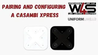 Casambi Tutorials - Pairing and Configuring a Casambi Xpress