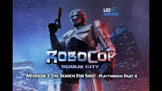 Robocop: Rogue City Mission 3 The Search For Soot Playthrough Part 4