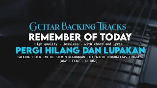 Pergi Hilang dan Lupakan  Backing Track  - Remember Of Today (No Guitar)
