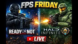 🔴 FPS Friday LIVE 🔫 Ready Or Not SWAT Runs 🔥 Halo Infinite Ranked