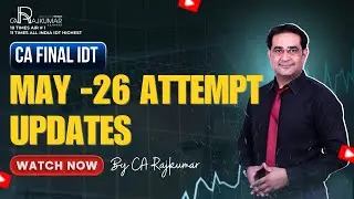 📢 CA Final IDT May &rsquo;26 Attempt Updates 🔥 Watch Now 🎯 | CA Raj Kumar | CA Final IDT | CA Final Tips