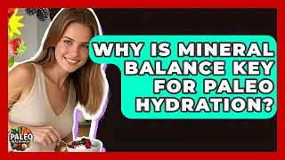 Why Is Mineral Balance Key For Paleo Hydration? - Paleo Health Hacks