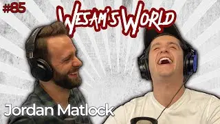 Wesam's World #85 - Jordan Matlock