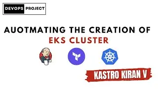 Creation of EKS Cluster using Terraform and Jenkins | Kastro Kiran V