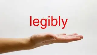 How to Pronounce legibly - American English