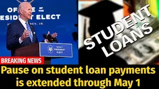 Pause on student loan payments is extended through May 1