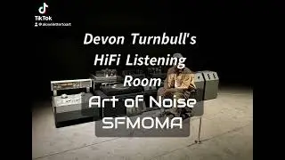 Devon Turnbull's HiFi Listening Room | Art of Noise SFMOMA #MUSEUMGUIDE #MUSEUM A LOVE LETTER TO ART