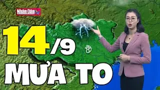 Dự b&aacute;o thời tiết h&ocirc;m nay v&agrave; ng&agrave;y mai 14/9 | Dự b&aacute;o thời tiết đ&ecirc;m nay mới nhất