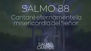 Salmo 88 (Misa 24 de Diciembre) - Cantar&eacute; eternamente la Misericordia del Se&ntilde;or