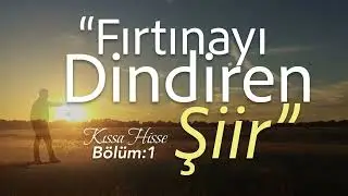 Fırtınayı Dindiren Şiir! | Kıssa Hisse - Bölüm 1
