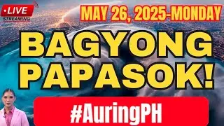 MAY 26,2025 MONDAY ‼️ BAGYONG PAPASOK sa PAR ‼️ BAGYO UPDATE ‼️ AURING PH ‼️