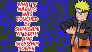What if Naruto Was Touched By Shinigami At Birth And Gives Him Power | Part 1